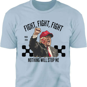 Nothing Will Stop Me | Trump Fight 2024 Shirt Pennsylvania Rally | Shirt Bright C1117 - GOP