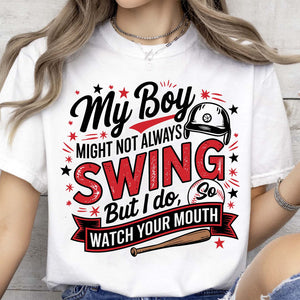 My Boy Might Not Always Swing But I Do Shirt - Funny Baseball Mom Shirt, Mother's Day Tee, Game Day Gift for Baseball Mama 682233