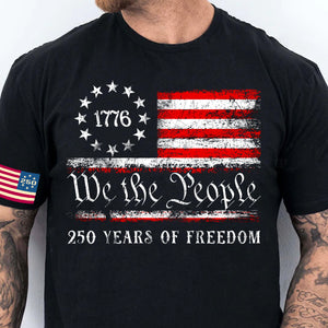 We The People 250 Years Shirt | Happy 250th Birthday USA Shirt | Patriotic 4th of July Tee Flag On Sleeve | America 250th Anniversary | Independence Day Shirt 682580