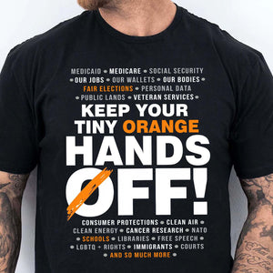 Hands Off Shirt – 8647 Anti Trump Political Activist Tee, Get Your Tiny Orange Hands Off Message Dark Shirt 682178