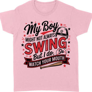 My Boy Might Not Always Swing But I Do Shirt - Funny Baseball Mom Shirt, Mother's Day Tee, Game Day Gift for Baseball Mama 682233