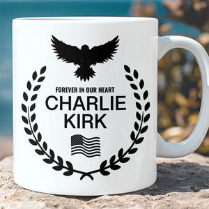 Charlie Kirk Memorial Mug – Patriotic Eagle Wreath “Forever in Our Hearts” Mug, Conservative Tribute Gift, Justice for Charlie Kirk 682827