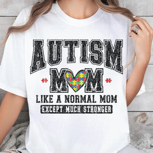 Autism Mom Sweatshirt – Like A Normal Mom Except Much Stronger, Proud Autism Mama Gift, Heart & Varsity Style Mother's Day Shirt 682150