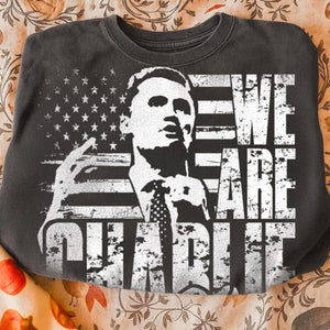We are Charlie Kirk Patriotic Shirt | Justices For Charlie Kirk Dark Shirt | Human Rights & Activist Shirt 683033