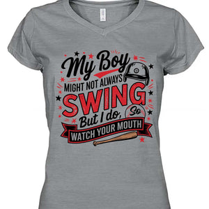 My Boy Might Not Always Swing But I Do Shirt - Funny Baseball Mom Shirt, Mother's Day Tee, Game Day Gift for Baseball Mama 682233