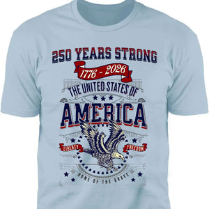 250 Years Strong USA Shirt | Happy 250th Birthday USA Shirt | America 250th Anniversary Tee | Independence Day T-Shirt 682535