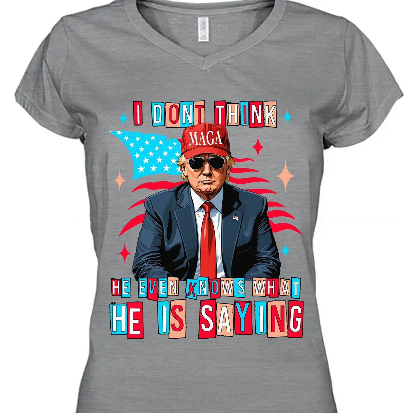 I Don't Think He Even Knows What He Is Saying | Trump 2024 Shirt | Trump Supporters Shirt Bright T1194 - GOP