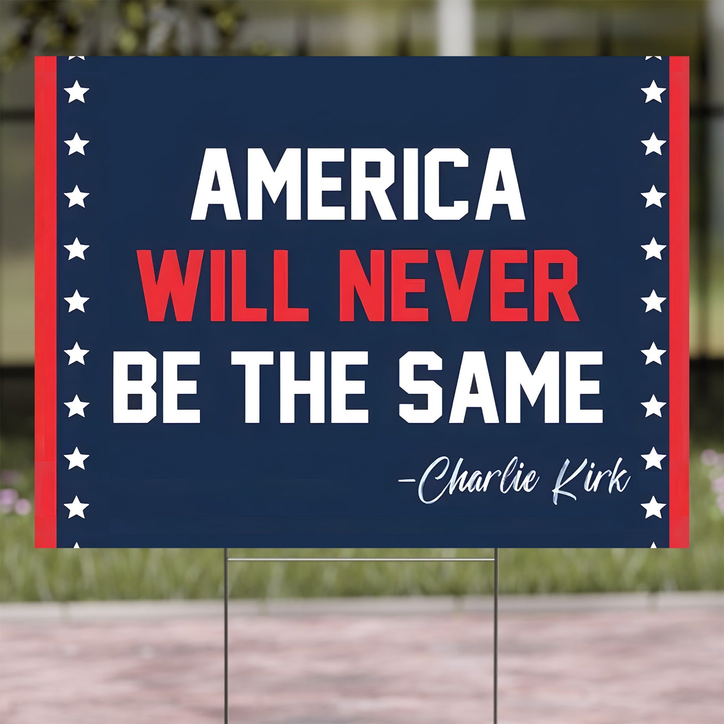 America Will Never Be The Same - Charlie Kirk Yard Sign | Justice For Charlie Kirk Political Memorial Garden Decor 682858