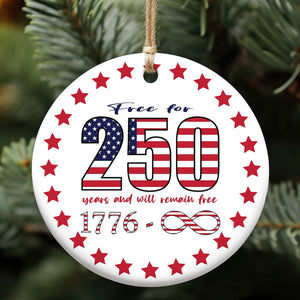 Free For 250 Years Ceramic Ornament, Happy 250th Birthday USA Ornament, America 250th Anniversary Ornament 682625