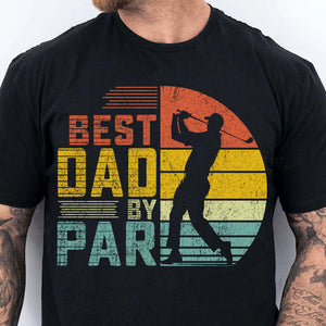 Best Dad By Par Golf Shirt – Father's Day Gift for Dad | Funny Golf T-Shirt for Men, Best Dad Shirt for Father's Day 682287