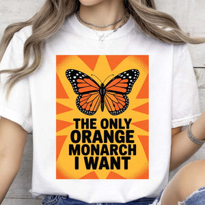 The Only Orange Monarch I Want Anti-Trump Shirt | No Kings Day Democracy Shirt | Protest Shirt 683351 - WFD