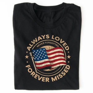 Always Loved Never Forgotten Forever Missed Shirt | Memorial Day T-Shirt | Patriotic Shirt 682297