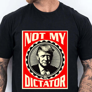 Not My Dictator Shirt – 8647 Anti Trump Protest Tee, Resist Activism And Freedom Dark Shirt For Justice And Equality 682181