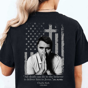 All Death Can Do To Charlie Kirk Shirt | Justice Charlie Kirk Memorial Backside Shirt 683066