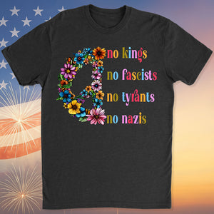 No Kings No Fascists No Tyrants No Nazis Shirt, Anti-Trump Protest Shirt, Patriotic Democracy Shirt 682465