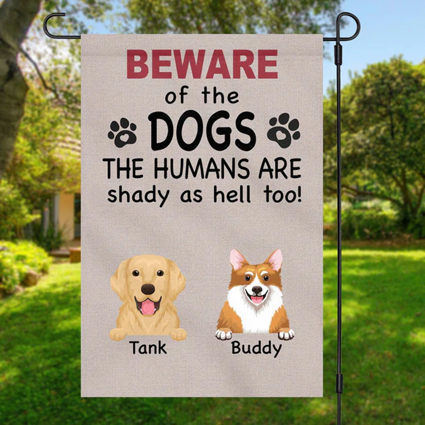 Beware Of Dog Humans Are Shady Too Personalized Custom Garden Flag C184
