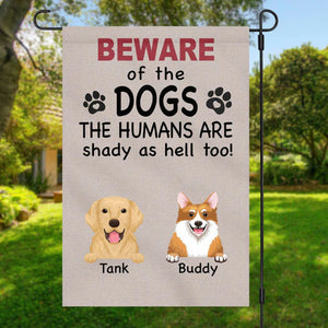 Beware Of Dog Humans Are Shady Too Personalized Custom Garden Flag C184