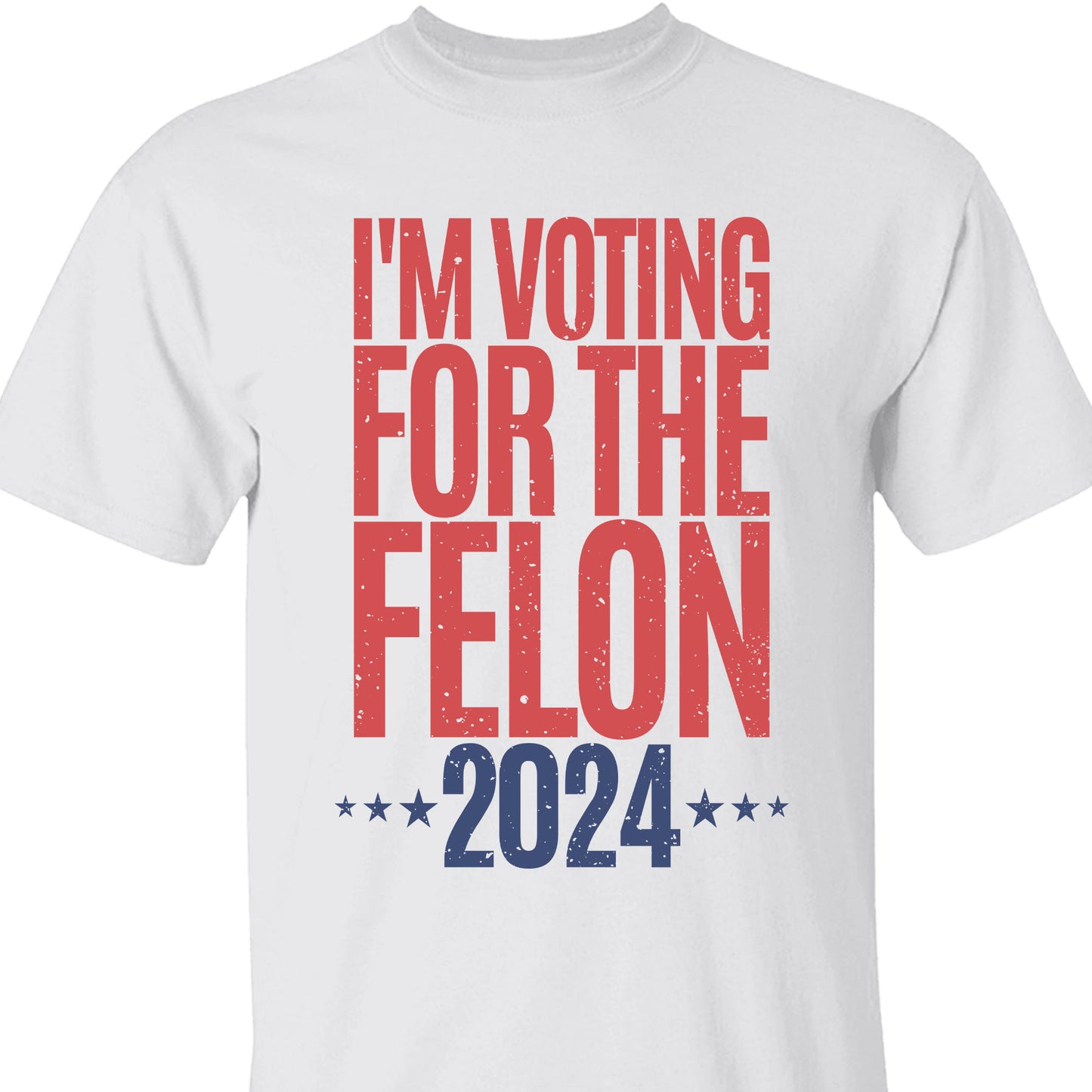 Voting For The Felon Unisex Shirt | Trump 2024 Shirt | 4th of July Shirt Bright C1056 - GOP
