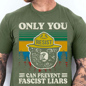 Only You Can Prevent Fascist Liars Shirt – 8647 Anti Trump Political Tee, I Stand With NPS Environmental & Resist MAGA Activism Dark Shirt 682218
