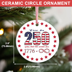 Free For 250 Years Ceramic Ornament, Happy 250th Birthday USA Ornament, America 250th Anniversary Ornament 682625