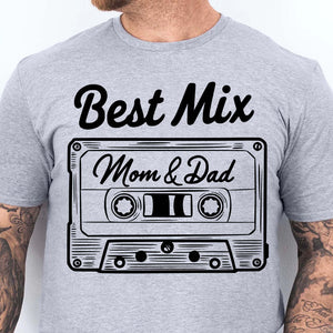Best Mix of Mom and Dad – Funny Family T-Shirt | Funny Shirt for Parents, Family Matching Outfit | Mother's Day, Father's Day Gift 682271