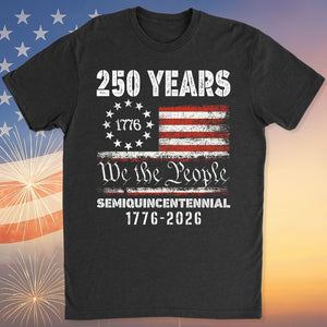 1776 We The People 250 Years Semiquincentennial Shirt | Happy 250th Birthday USA T-Shirt | America 250th Anniversary | Independence Day Shirt 682484