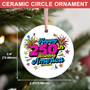 Happy 250 Years Birthday USA Ceramic Ornament | America Anniversary Ornament | Patriotic 4th of July Ceramic Ornament 682626