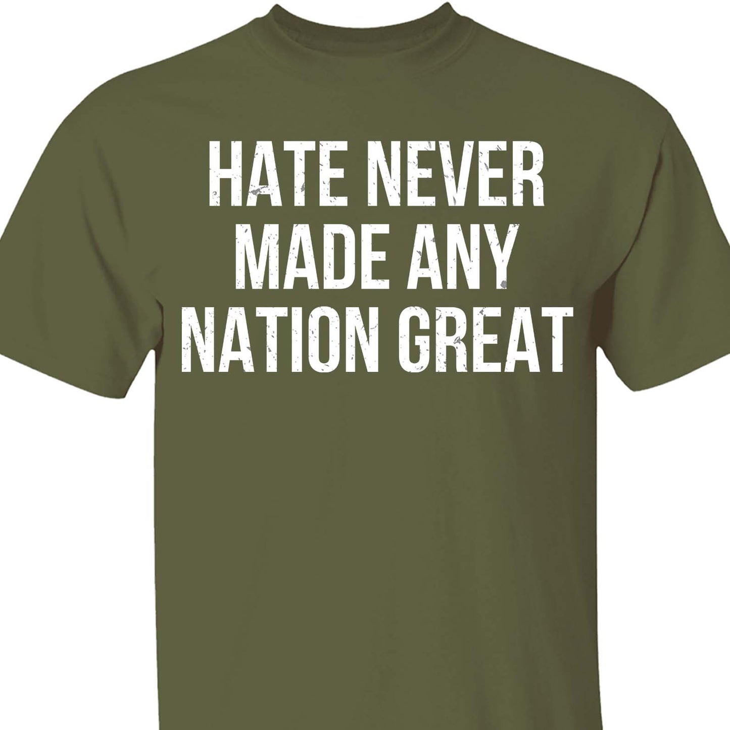 Hate Never Made Any Nation Great Shirt - Political Shirt for Social Activists, Political and Protest Dark Shirt 682204