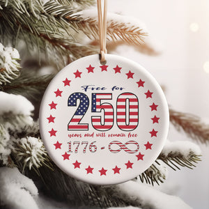 Free For 250 Years Ceramic Ornament, Happy 250th Birthday USA Ornament, America 250th Anniversary Ornament 682625