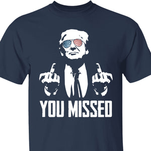 You Missed | Trump Fight 2024 Shirt Pennsylvania Rally | Shirt Dark C1115 - GOP