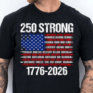 250 Years Strong 1776-2026 Shirt | Happy 250th Birthday USA | Patriotic 4th Of July Tee | America 250th Anniversary | Independence Day Shirt 682544