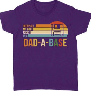 I Keep All My Dad Joke In a Dad-a-base Shirt, Father's Day Shirt, Gift for Dad, Gift for Husband 682102