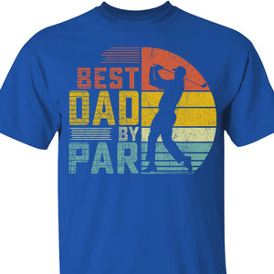 Best Dad By Par Golf Shirt – Father's Day Gift for Dad | Funny Golf T-Shirt for Men, Best Dad Shirt for Father's Day 682287