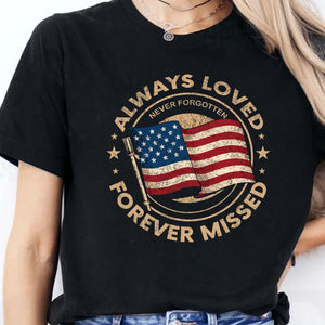 Always Loved Never Forgotten Forever Missed Shirt | Memorial Day T-Shirt | Patriotic Shirt 682297