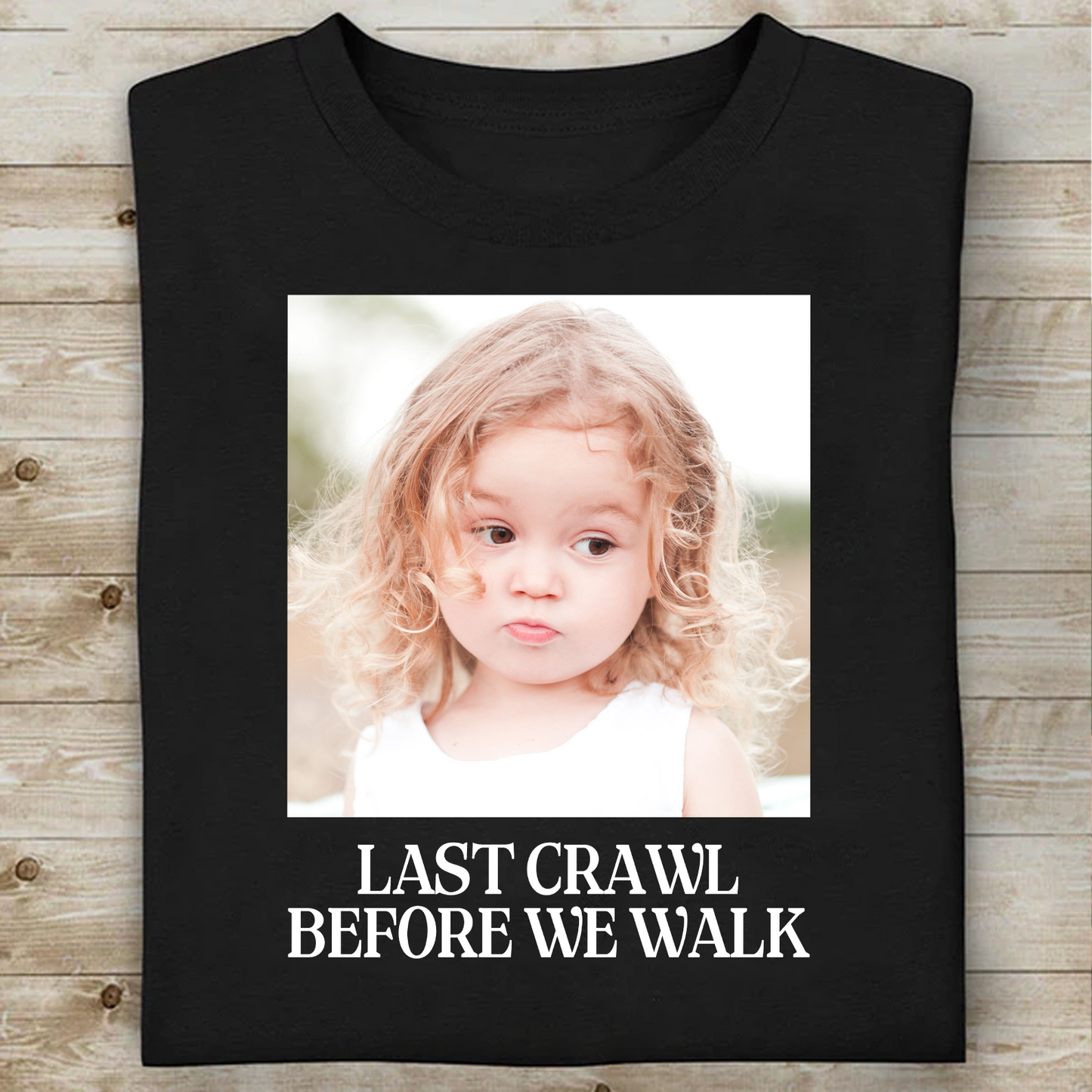 Custom Photo Last Crawl Before We Walk Dark Shirt | Personalized Graduation Gift 684867