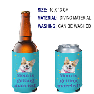 Personalized Mom Is Getting Married Can Cooler | Custom Dog Face Mother’s Day Gift | Can Cooler Gift For Mom 682415