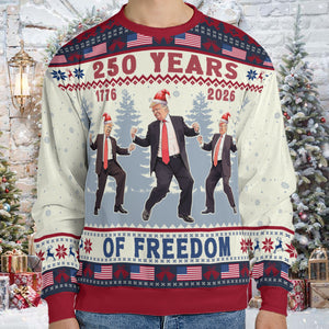 250 Years Of Freedom Sweatshirt, Funny Trump Dancing Ugly Sweater, Happy 250th Birthday USA, America 250th Anniversary, Christmas All-Over-Printed Sweatshirt 682648 - GOP