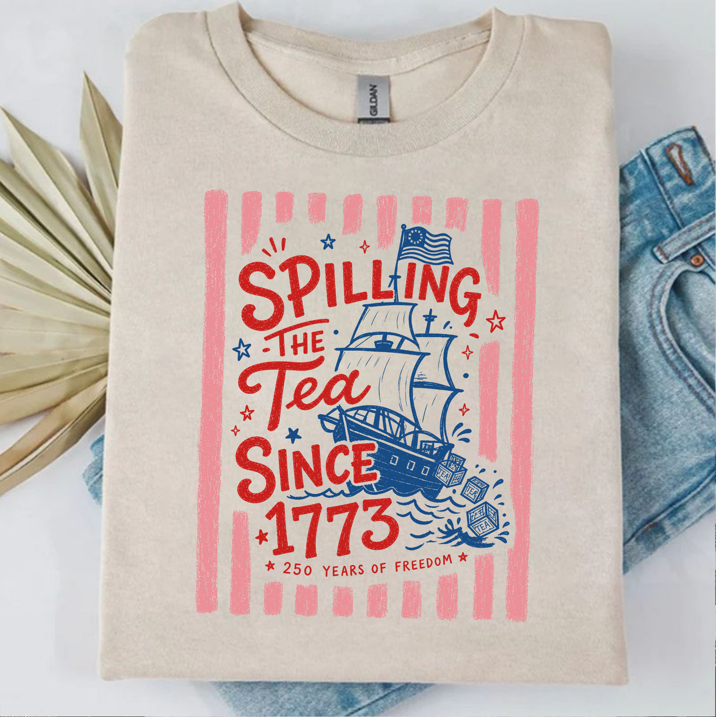 Spilling The Tea Since 1773 - Funny America 250th Anniversary Bright Shirt, Patriotic Independence Day Tee 685122