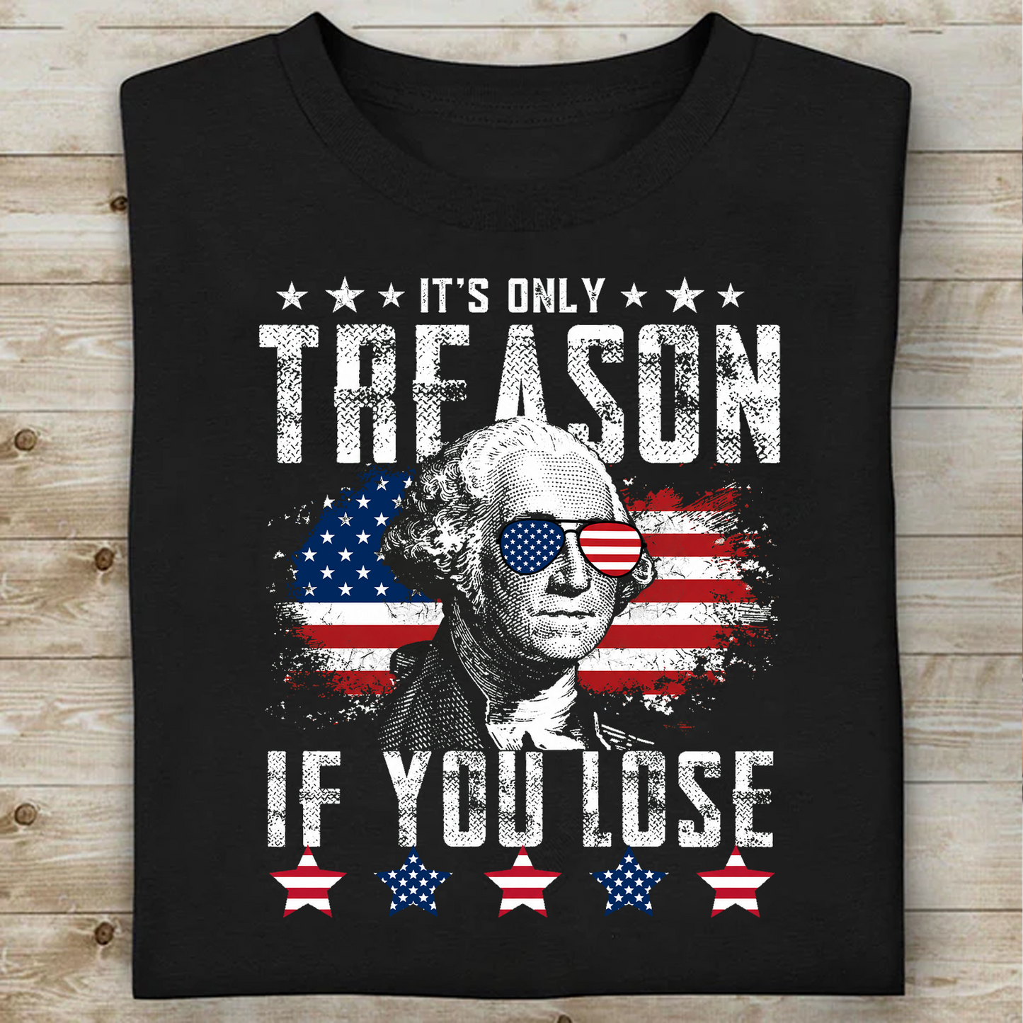 It's Only Treason If You Lose Dark Shirt, Funny George Washington Tee, Independence Day Gift 685339