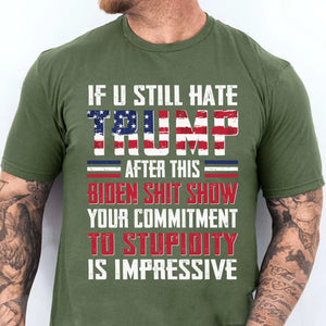 If You Still Hate Trump Unisex Shirt | Trump 2024 Shirt | Republican Shirt | Trump Supporters Shirt Dark C1071 - GOP