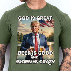 God Is Great Beer Is Good And Biden Is Crazy | Trump 2024 Shirt | Trump Supporters Shirt Dark T1198 - GOP