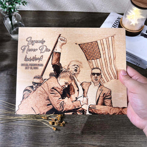 Legends Never Die | Trump Fight 2024 Wood Photo | Trump Pennsylvania Rally | Trump Fight Print Wood Photo C1206 - GOP
