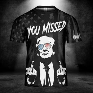 You Missed Unisex 3D T-Shirt | Trump Fight Shirt | Trump Supporters All-Over Printed T-Shirt C1224 - GOP