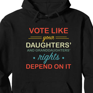 Vote Like Daughters' Rights Depend On It | Kamala Harris 2024 Shirt | Democrat Shirt Dark K1431 - KH2