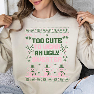 Too Cute To Wear An Ugly Sweater, Vintage Merry Christmas Sweater, Funny Xmas Holiday Sweatshirt T1634
