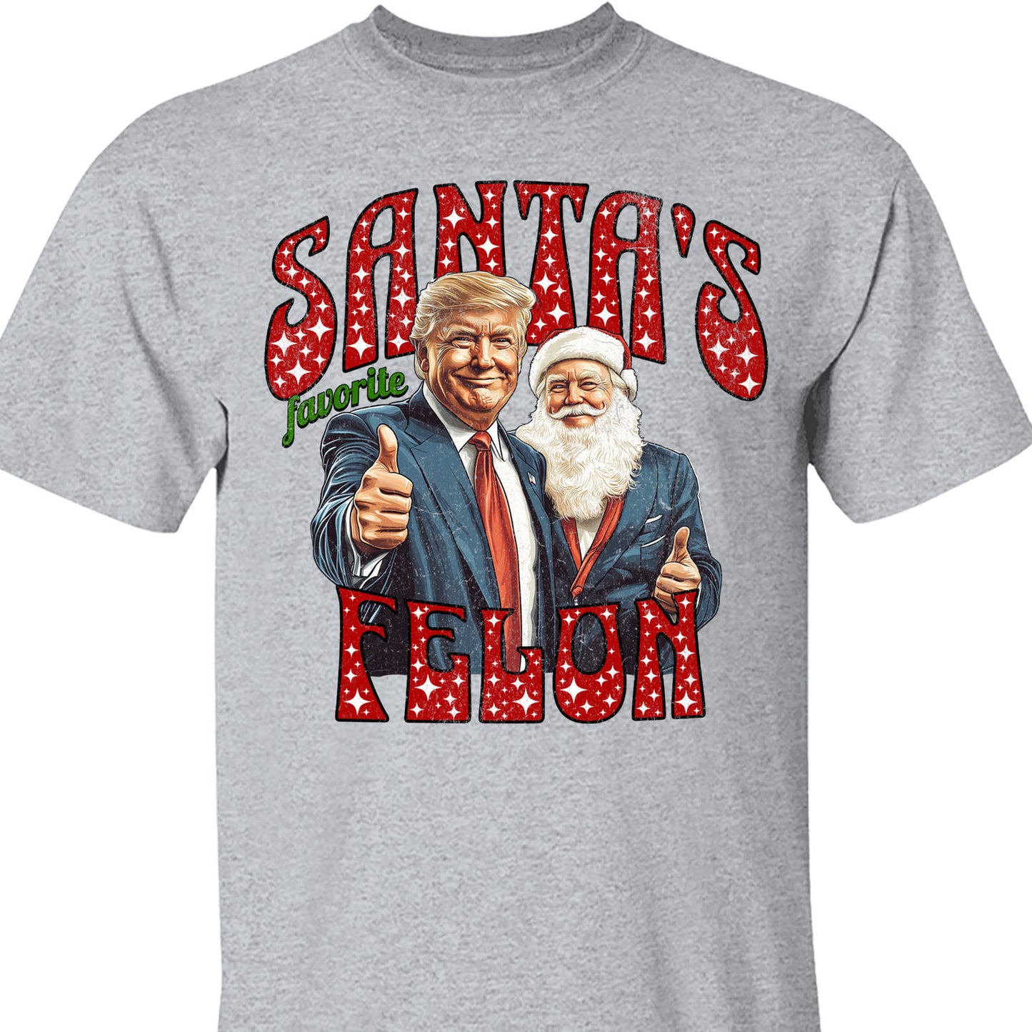 Santa Favorite Felon, Funny Trump Christmas, Merry Christmas Republican Sweatshirt Bright T1728 - GOP