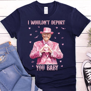 I Wouldn't Deport You Baby, Funny Valentine Shirt, Trump Valentine's Day Sweatshirt Dark 681851 - GOP