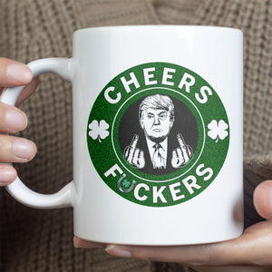 Donald Trump Cheers Fuckers Mug, St. Patrick's Day Mug, Funny Trump Patrick Day White Mug Accent Mug 681897 - GOP