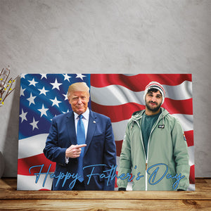 Happy Father's Day Canvas, Personalize Custom Photo with Trump, Photo with Trump, Donald Trump President, Family Gift Decoration 682019 - GOP