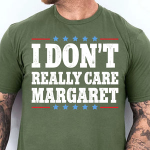 I Don't Really Care Margaret Shirt, Vice President Vance Shirt, Trump Vance 2025 Political Dark Shirt 682013 - GOP